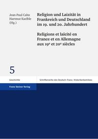 Produktbild: Religion und Laizit&auml;t in Frankreich und Deutschland im 19. und 20. Jahrhundert / Religions et la&iuml;cit&eacute; en France et en Allemagne aux 19e et 20e si&egrave;cles