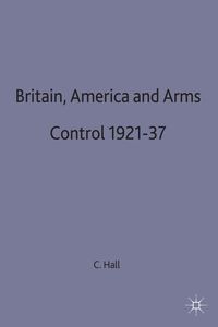Produktbild: Britain, America and Arms Control 1921-37