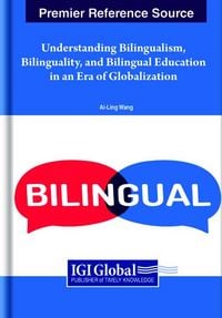 Produktbild: Understanding Bilingualism, Bilinguality, and Bilingual Education in an Era of Globalization