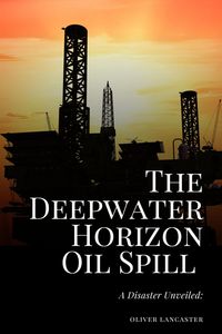Produktbild: The Deepwater Horizon Oil Spill of 2010: A Disaster Unveiled