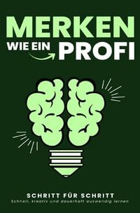 Produktbild: MERKEN WIE EIN PROFI: Schnell, kreativ und dauerhaft auswendig lernen