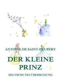 De Saint-Exupéry, A: Der kleine Prinz