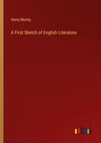 Produktbild: A First Sketch of English Literature