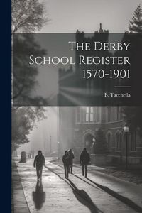Produktbild: The Derby School Register 1570-1901