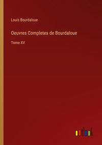 Produktbild: Oeuvres Completes de Bourdaloue