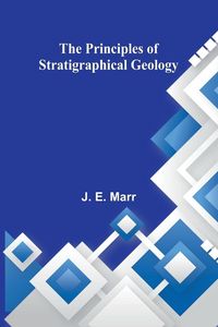 Produktbild: The Principles of Stratigraphical Geology