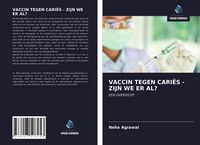 Produktbild: VACCIN TEGEN CARI&Euml;S - ZIJN WE ER AL?