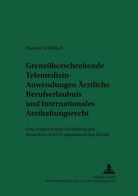 Produktbild: Grenz&uuml;berschreitende Telemedizin-Anwendungen: &Auml;rztliche Berufserlaubnis und Internationales Arzthaftungsrecht