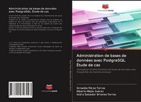 Produktbild: Administration de bases de donn&eacute;es avec PostgreSQL. &Eacute;tude de cas