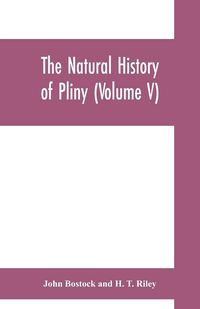 Produktbild: The natural history of Pliny (Volume V)