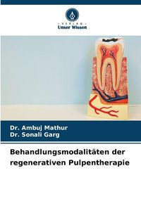 Produktbild: Behandlungsmodalit&auml;ten der regenerativen Pulpentherapie