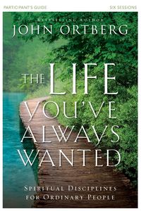 Produktbild: The Life You've Always Wanted Bible Study Participant's Guide