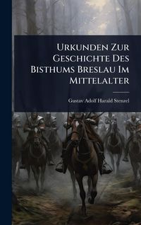 Produktbild: Urkunden Zur Geschichte Des Bisthums Breslau Im Mittelalter