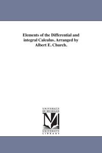 Produktbild: Elements of the Differential and integral Calculus. Arranged by Albert E. Church.