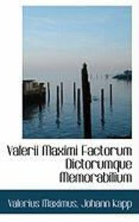 Produktbild: Valerii Maximi Factorum Dictorumque Memorabilium