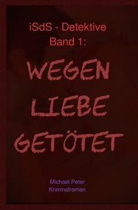 Produktbild: ISdS-Detektive / Wegen Liebe get&ouml;tet