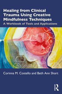 Produktbild: Healing from Clinical Trauma Using Creative Mindfulness Techniques