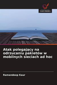 Produktbild: Atak polegaj&iquest;cy na odrzucaniu pakiet&oacute;w w mobilnych sieciach ad hoc