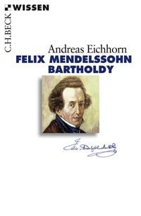 Bild vom Artikel Felix Mendelssohn Bartholdy vom Autor Andreas Eichhorn