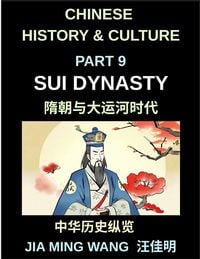 Produktbild: Chinese History and Culture (Part 9)- The Sui Dynasty Explained, Reunification of China, Rise and Fall of a Short Empire, and the Creation of the Grand Canal