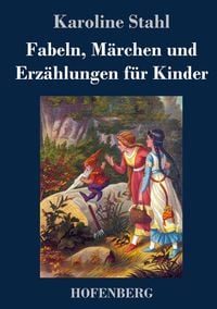 Produktbild: Fabeln, M&auml;rchen und Erz&auml;hlungen f&uuml;r Kinder