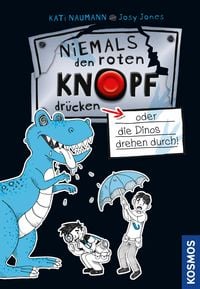 Produktbild: Niemals den roten Knopf dr&uuml;cken 3, oder die Dinos drehen durch!