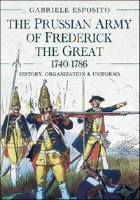 Produktbild: Prussian Army of Frederick the Great, 1740-1786