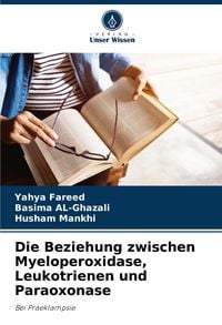 Produktbild: Die Beziehung zwischen Myeloperoxidase, Leukotrienen und Paraoxonase