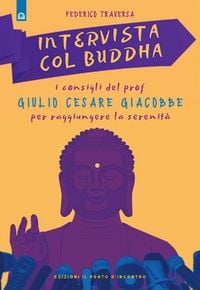 Produktbild: Intervista col Buddha. I consigli del prof. Giulio Cesare Giacobbe per raggiungere la serenit&agrave;