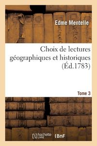 Produktbild: Choix de lectures g&eacute;ographiques et historiques. Tome 3