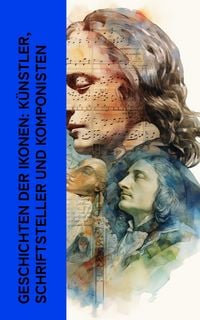 Produktbild: Geschichten der Ikonen: K&uuml;nstler, Schriftsteller und Komponisten