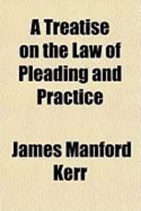 Produktbild: A Treatise on the Law of Pleading and Practice