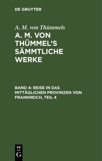 Produktbild: Reise in das mitt&auml;glichen Provinzen von Frankreich, Teil 4