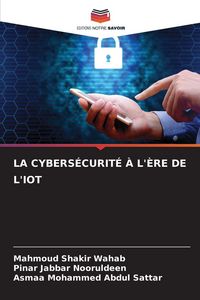 Produktbild: La Cybers&eacute;curit&eacute; &Agrave; L'&egrave;re De L'iot