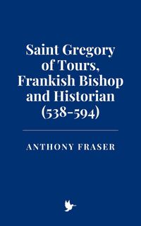 Produktbild: Saint Gregory of Tours, Frankish Bishop and Historian (538-594)