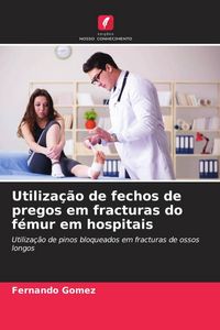 Produktbild: Utiliza&ccedil;&atilde;o de fechos de pregos em fracturas do f&eacute;mur em hospitais