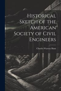 Produktbild: Historical Sketch of the American Society of Civil Engineers