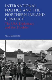 Produktbild: International Politics and the Northern Ireland Conflict