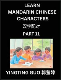 Produktbild: Learn Mandarin Chinese Characters (Volume 11)- China's Ancient Language Art and Culture, Read and Recognize Simplified Pictographic Characters with Brain Activity Games, Beginner, Intermediate Advanced Students, HSK All Levels