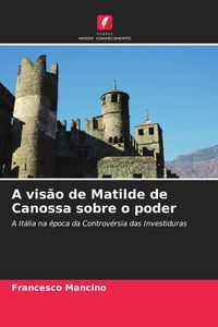 Produktbild: A vis&atilde;o de Matilde de Canossa sobre o poder