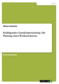 Produktbild: Kr&auml;ftigendes Ganzk&ouml;rpertraining. Die Planung eines Workout-Kurses