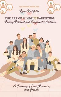 Produktbild: The Art of Mindful Parenting: Raising Resilient and Empathetic Children