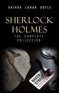Produktbild: Sherlock Holmes: The Complete Collection (The Greatest Detective Stories Ever Written: The Sign of Four, The Hound of the Baskervilles, The Valley of