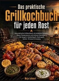 Produktbild: Das praktische Grillkochbuch f&uuml;r jeden Rost