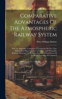 Produktbild: Comparative Advantages Of The Atmospheric Railway System
