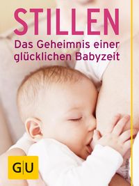 Produktbild: Stillen - Das Geheimnis einer gl&uuml;cklichen Babyzeit