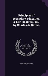 Produktbild: Principles of Secondary Education, a Text-book Vol. III / by Charles de Garmo