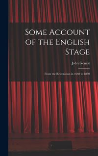 Produktbild: Some Account of the English Stage: From the Restoration in 1660 to 1830