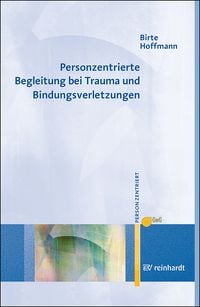 Produktbild: Personzentrierte Begleitung bei Trauma und Bindungsverletzungen