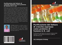 Produktbild: Purificazione del fattore di crescita espresso come proteina di fusione in E. coli